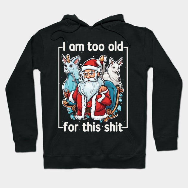 I am too old for this shit! Hoodie by Trendsdk